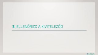 3. Ellenőrizd a kiviteleződ