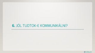 6. Jól tudtok-e kommunikálni?